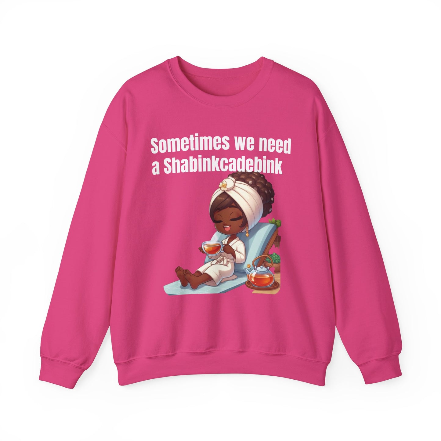 We need a Shabinkcadebink Sweatshirt