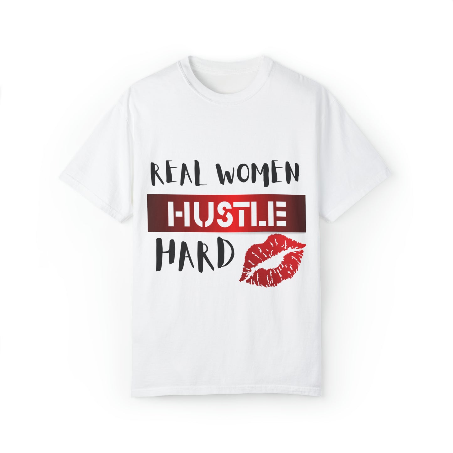 Real Women Hustle Hard Unisex Garment-Dyed T-shirt