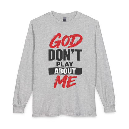 God Don't Play About Me Long Sleeve T-Shirt  #2- NDEYE
