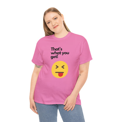 That's What you Get Unisex Heavy Cotton Tee