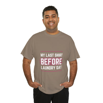 Last Shirt Before Laundry Unisex Heavy Cotton Tee