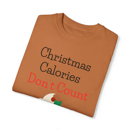 Christmas Calories Don’t Count Unisex Garment-Dyed T-shirt