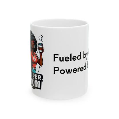 Super Mom Fueled by Coffee. Powered by Love  Mug, (11oz, 15oz)