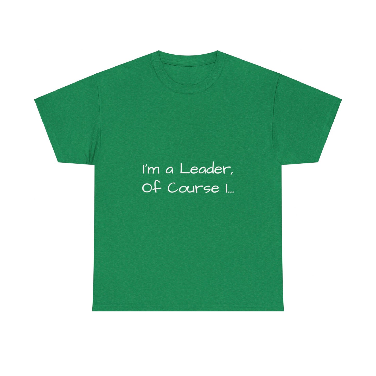 I'm a Leader... Heavy Cotton Tee