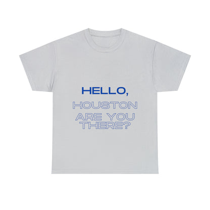 Hello Houston Are you there? Unisex Heavy Cotton Tee