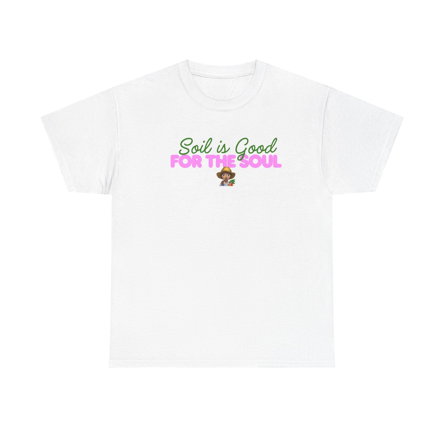Soil is Good for the Soul T-shirt