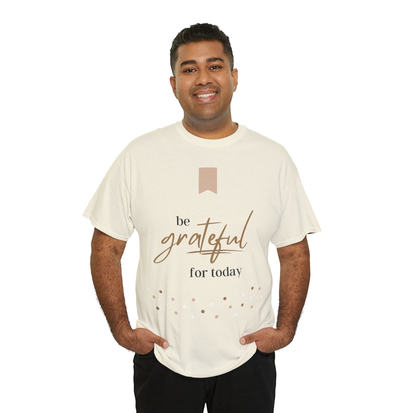 Be Grateful for Today Unisex Heavy Cotton Tee