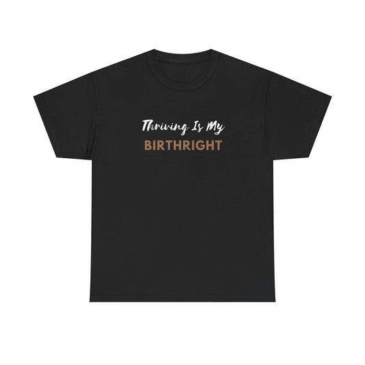 Thriving is My Birthright T-shirt