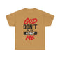 God Don't Play About Me t-shirts