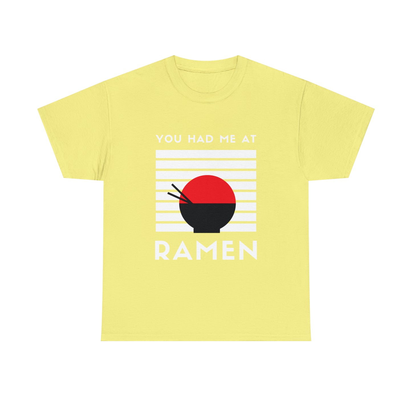 You Had Me at Ramen Unisex Heavy Cotton Tee