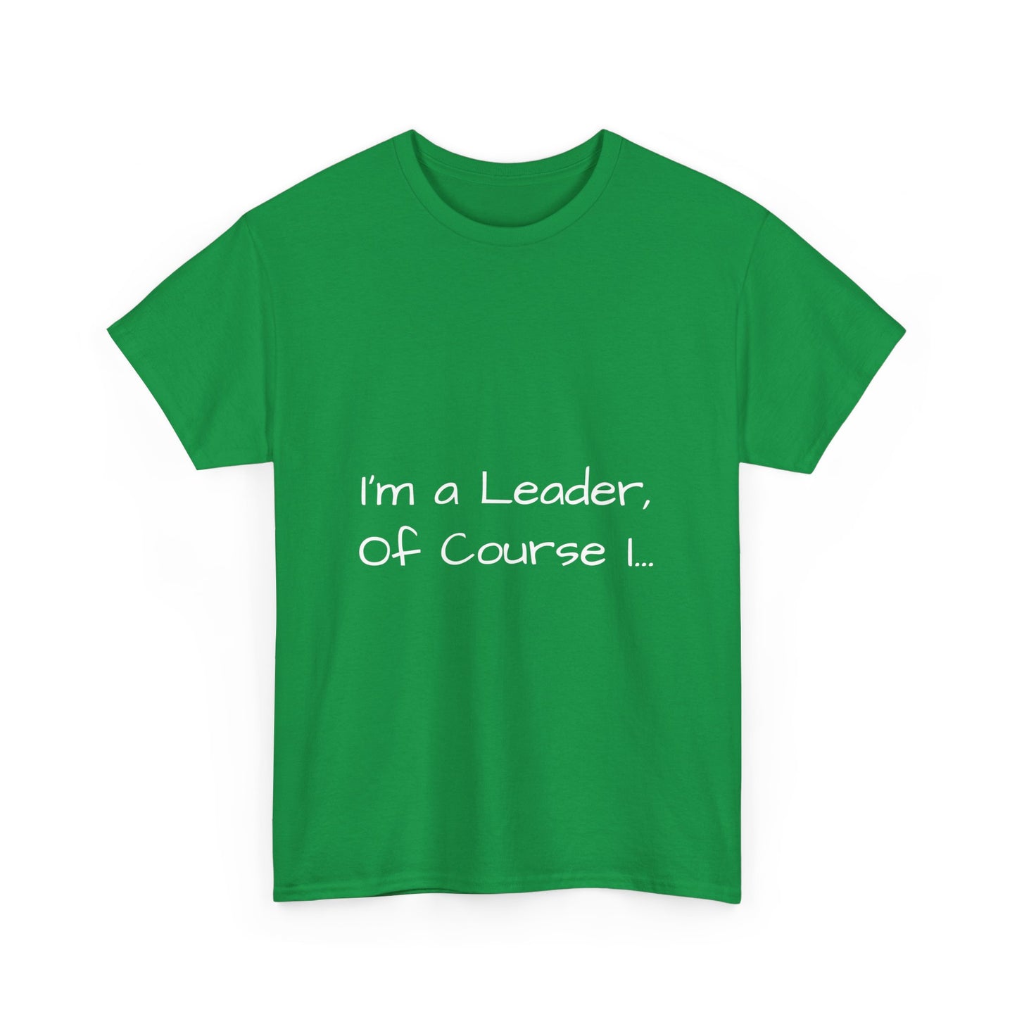 I'm a Leader... Heavy Cotton Tee