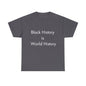 Black History is World HistoryUnisex Heavy Cotton Tee