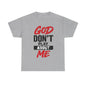 God Don't Play About Me t-shirts