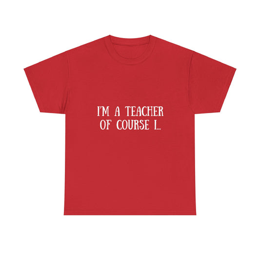 I'm a Teacher Unisex Heavy Cotton Tee