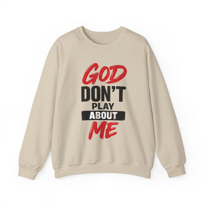 God Don't Play About Me Sweatshirt NDEYE