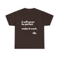 It’s not perfect make it work -LifeUnisex Heavy Cotton Tee