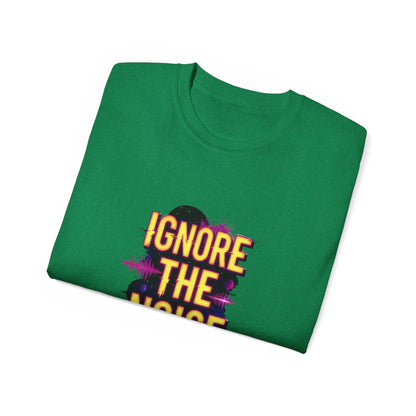 lgnore the Noise T-shirt