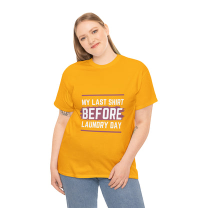 Last Shirt Before Laundry Unisex Heavy Cotton Tee