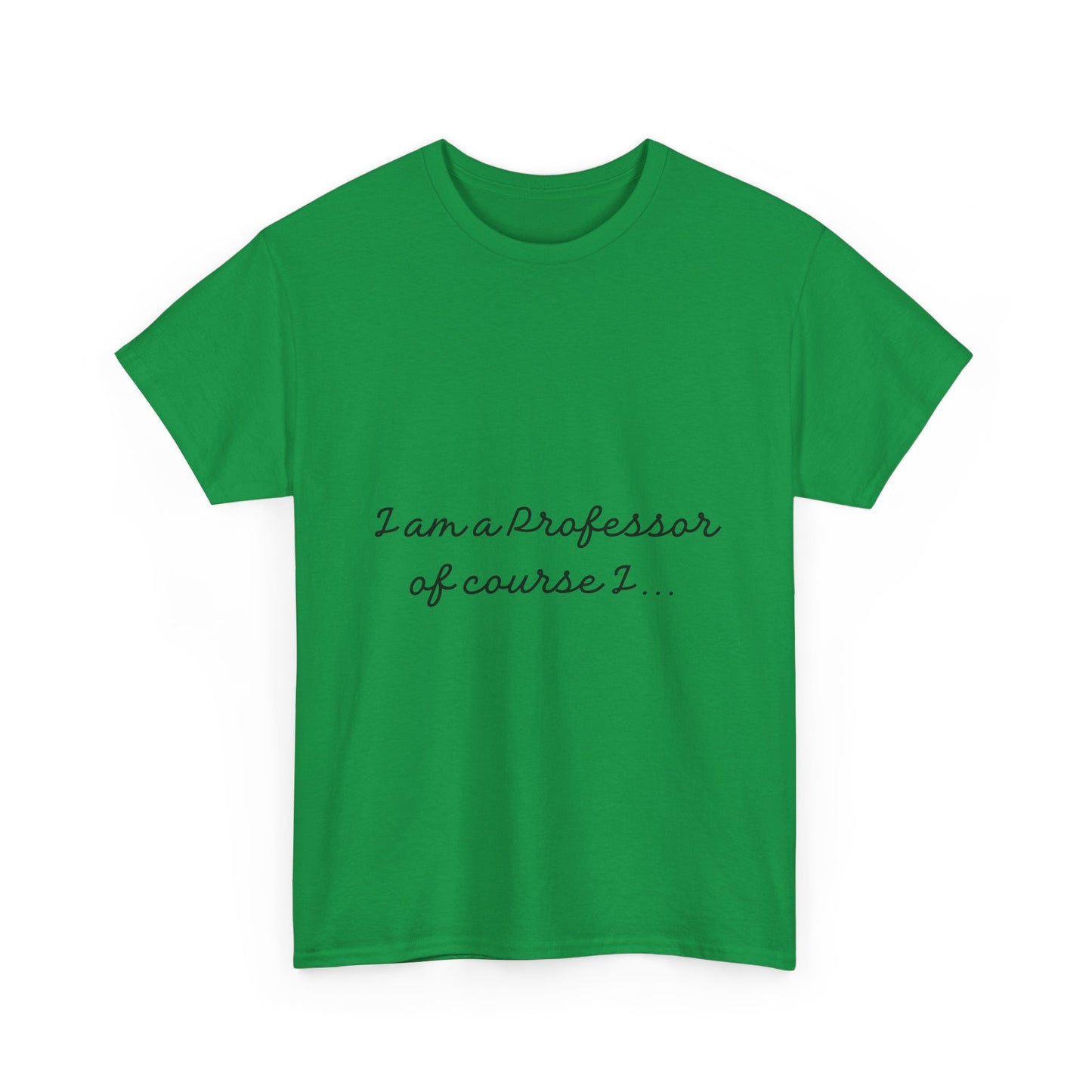 I am a Professor  Unisex Heavy Cotton Tee