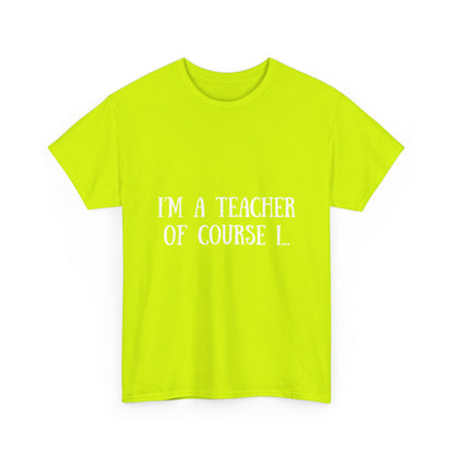 I'm a Teacher Unisex Heavy Cotton Tee