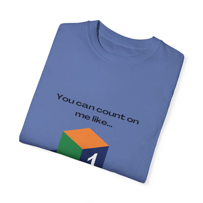 You can count on me like 123 Unisex Garment-Dyed T-shirt