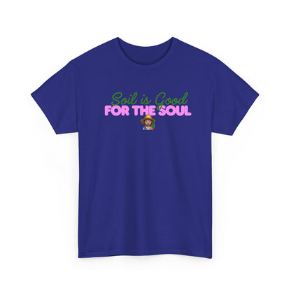 Soil is Good for the Soul T-shirt