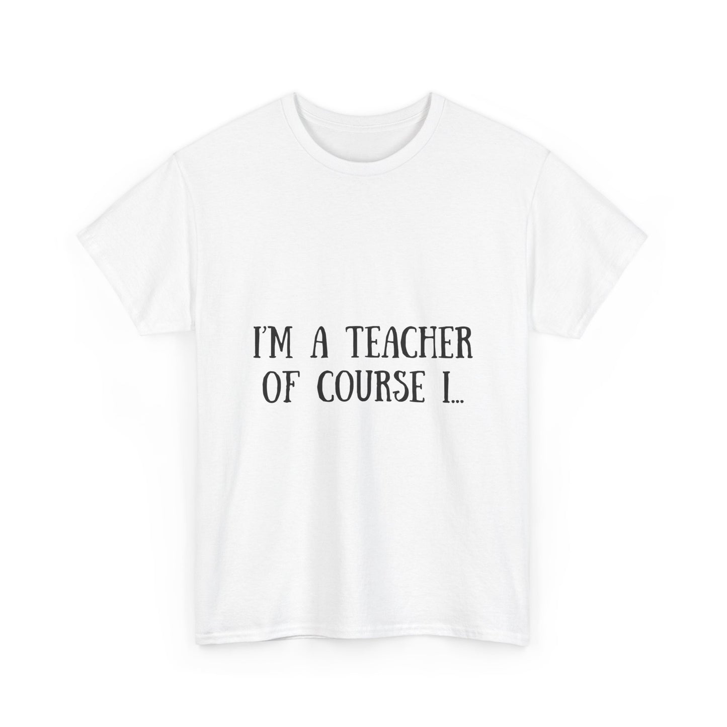 I'm a Teacher Unisex Heavy Cotton Tee