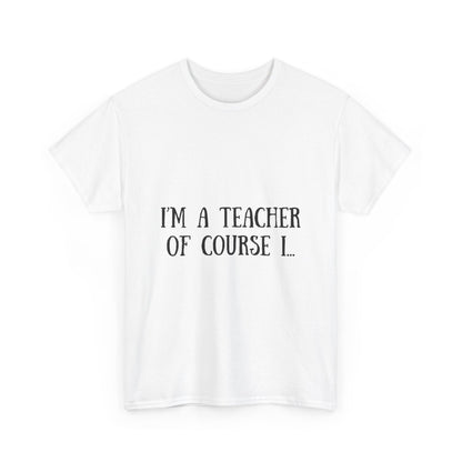 I'm a Teacher Unisex Heavy Cotton Tee