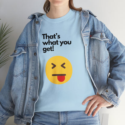 That's What you Get Unisex Heavy Cotton Tee