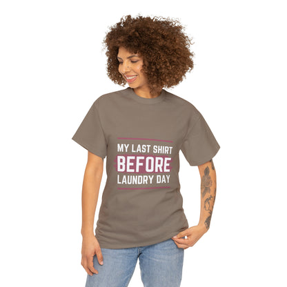 Last Shirt Before Laundry Unisex Heavy Cotton Tee