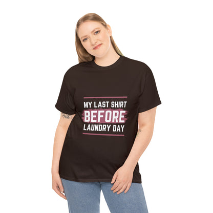 Last Shirt Before Laundry Unisex Heavy Cotton Tee