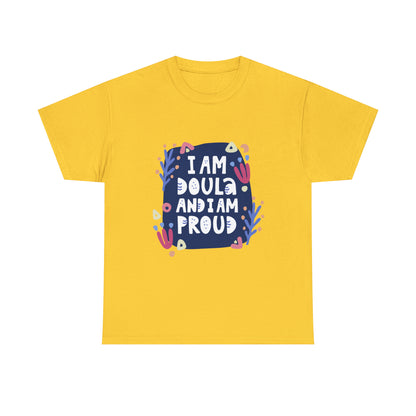 I Am A Doula and Proud Unisex Heavy Cotton Tee