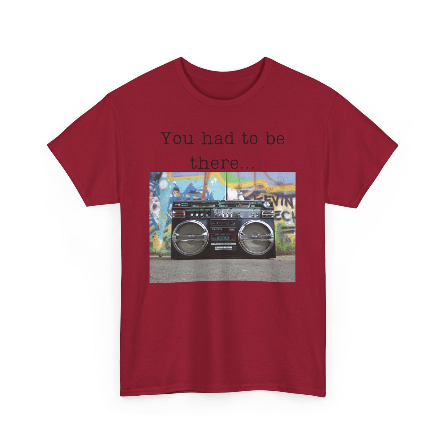 You Had to Be There Boom Box Heavy Cotton Tee