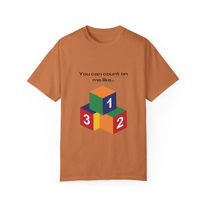 You can count on me like 123 Unisex Garment-Dyed T-shirt