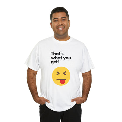 That's What you Get Unisex Heavy Cotton Tee