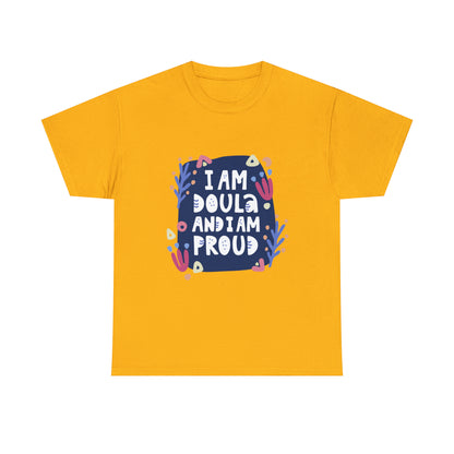 I Am A Doula and Proud Unisex Heavy Cotton Tee