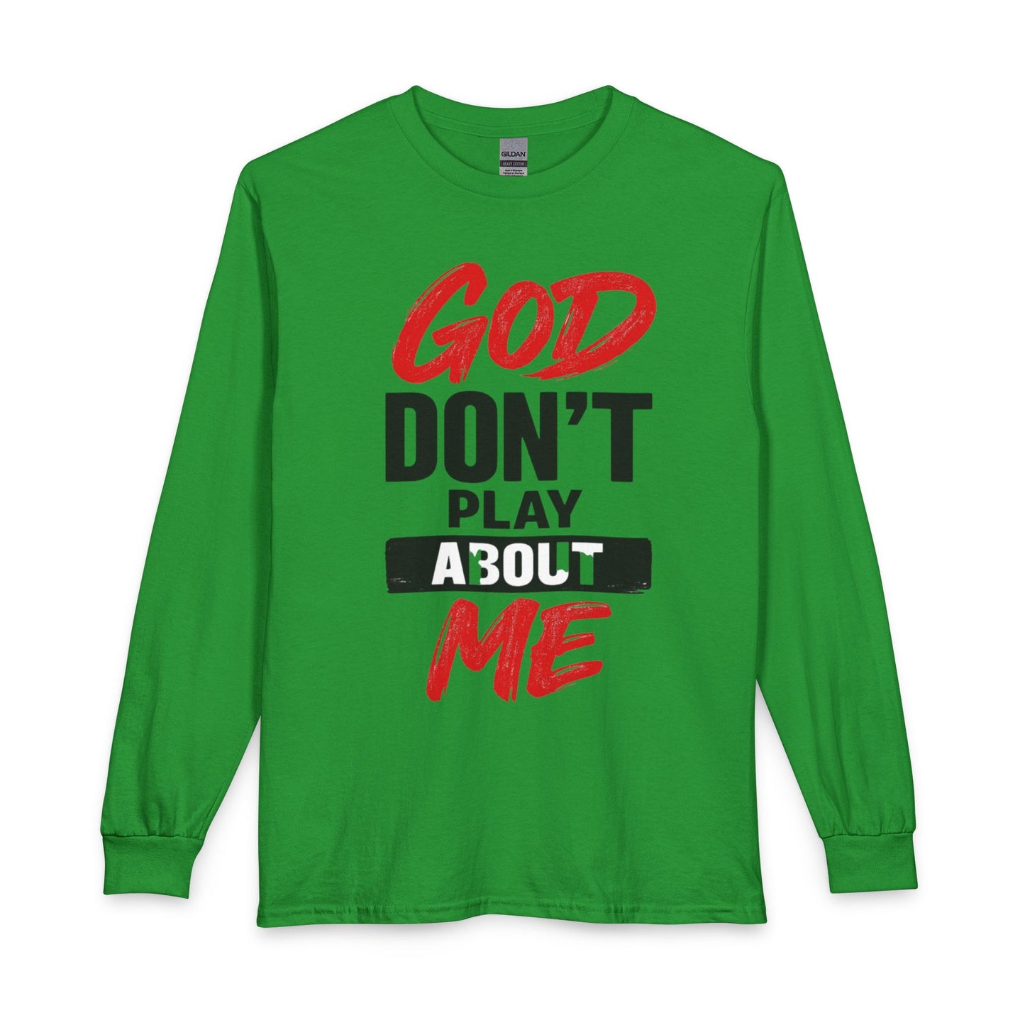 God Don't Play About Me Long Sleeve T-Shirt  #2- NDEYE