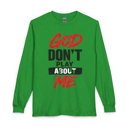 God Don't Play About Me Long Sleeve T-Shirt  #2- NDEYE