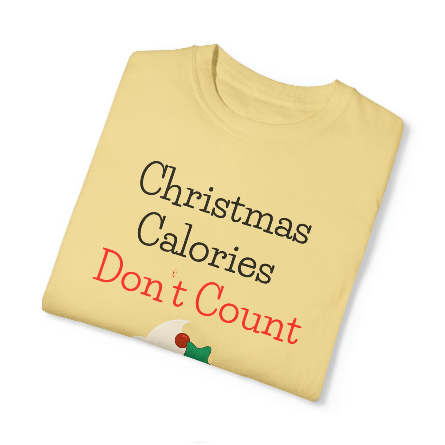 Christmas Calories Don’t Count Unisex Garment-Dyed T-shirt