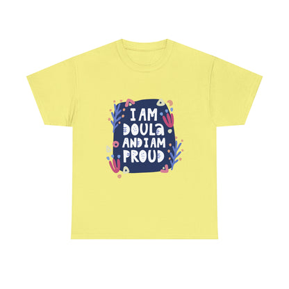 I Am A Doula and Proud Unisex Heavy Cotton Tee