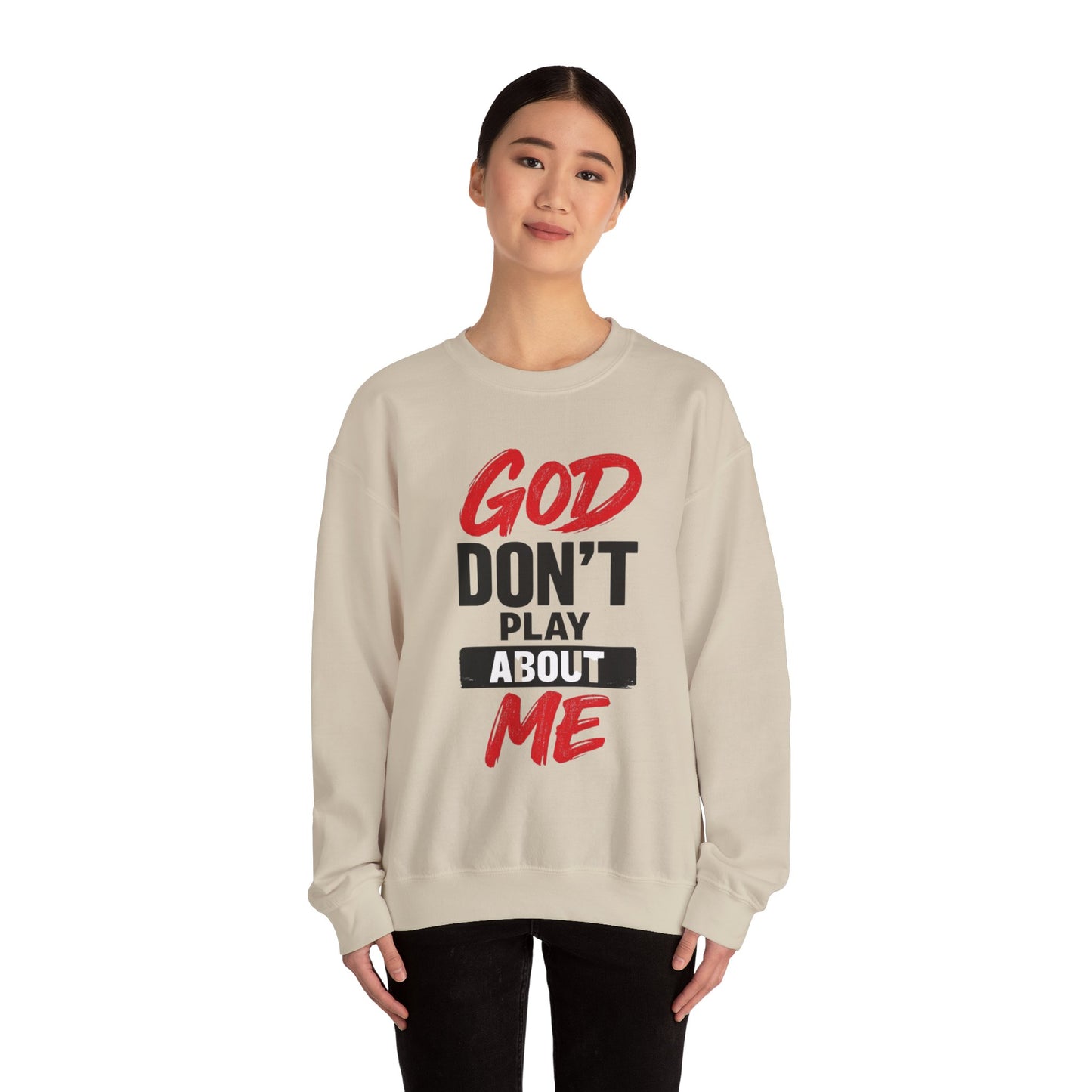 God Don't Play About Me Sweatshirt NDEYE
